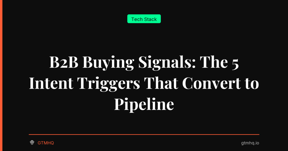 B2B Buying Signals: The 5 Intent Triggers That Convert to Pipeline