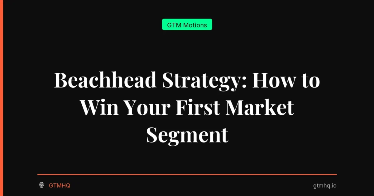 Beachhead Strategy: How to Win Your First Market Segment