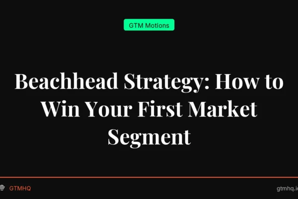 Beachhead Strategy: How to Win Your First Market Segment