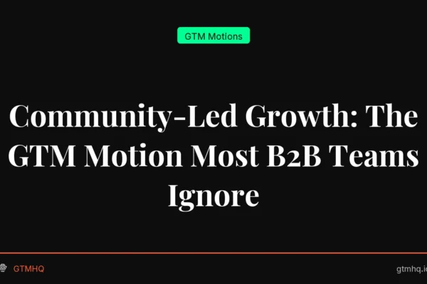 Community-Led Growth: The GTM Motion Most B2B Teams Ignore