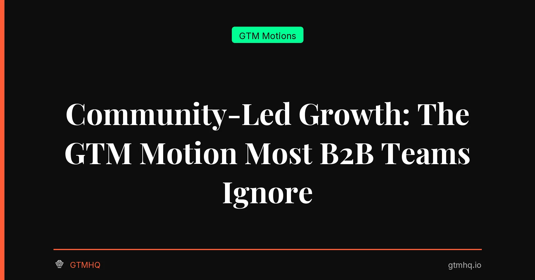 Community-Led Growth: The GTM Motion Most B2B Teams Ignore