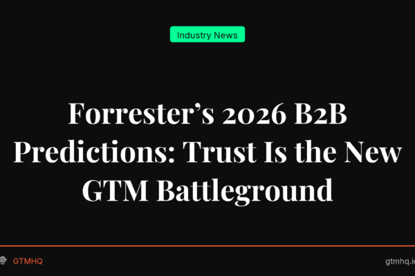 Forrester’s 2026 B2B Predictions: Trust Is the New GTM Battleground