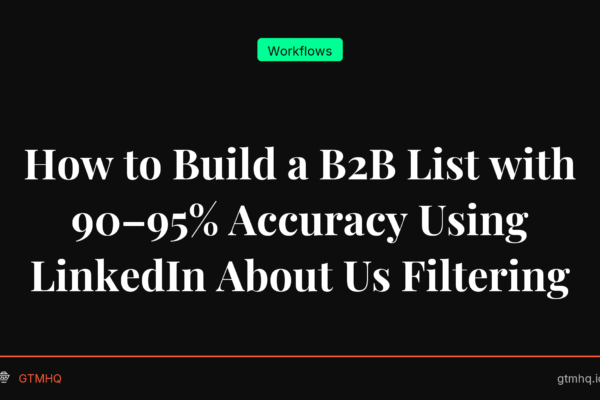 How to Build a B2B List with 90–95% Accuracy Using LinkedIn About Us Filtering