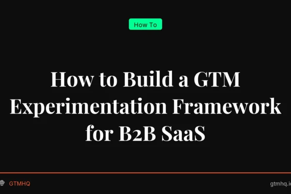 How to Build a GTM Experimentation Framework for B2B SaaS
