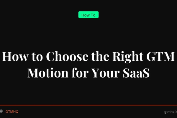 How to Choose the Right GTM Motion for Your SaaS