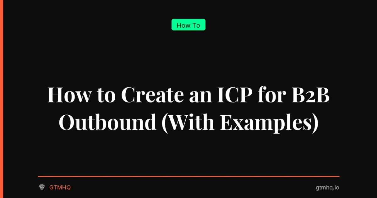 How to Create an ICP for B2B Outbound (With Examples)