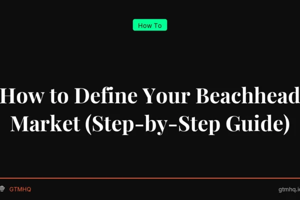 How to Define Your Beachhead Market (Step-by-Step Guide)