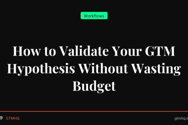 How to Validate Your GTM Hypothesis Without Wasting Budget