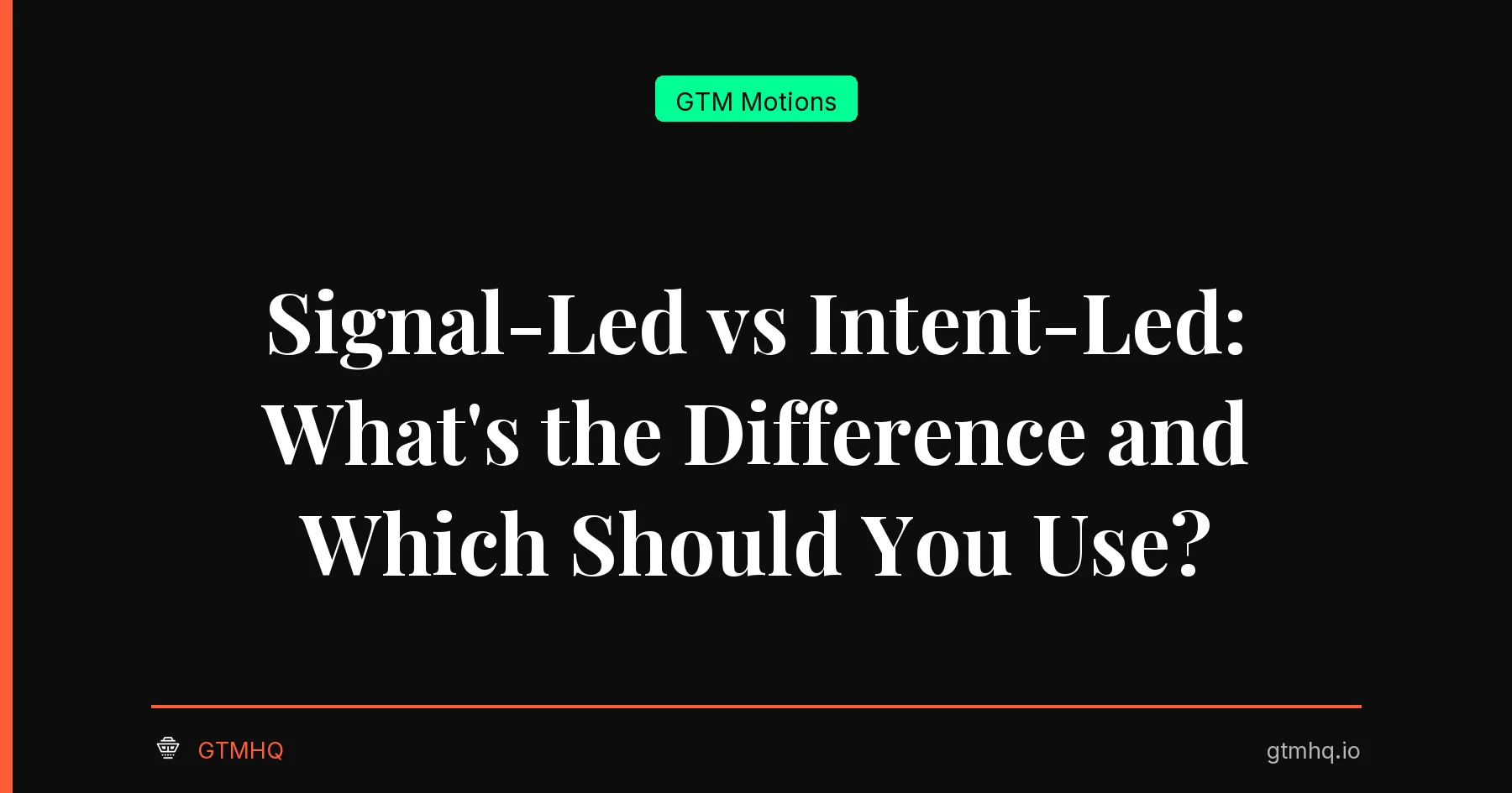 Signal Led Outbound vs Intent-Led: What’s the Difference and Which Should You Use?