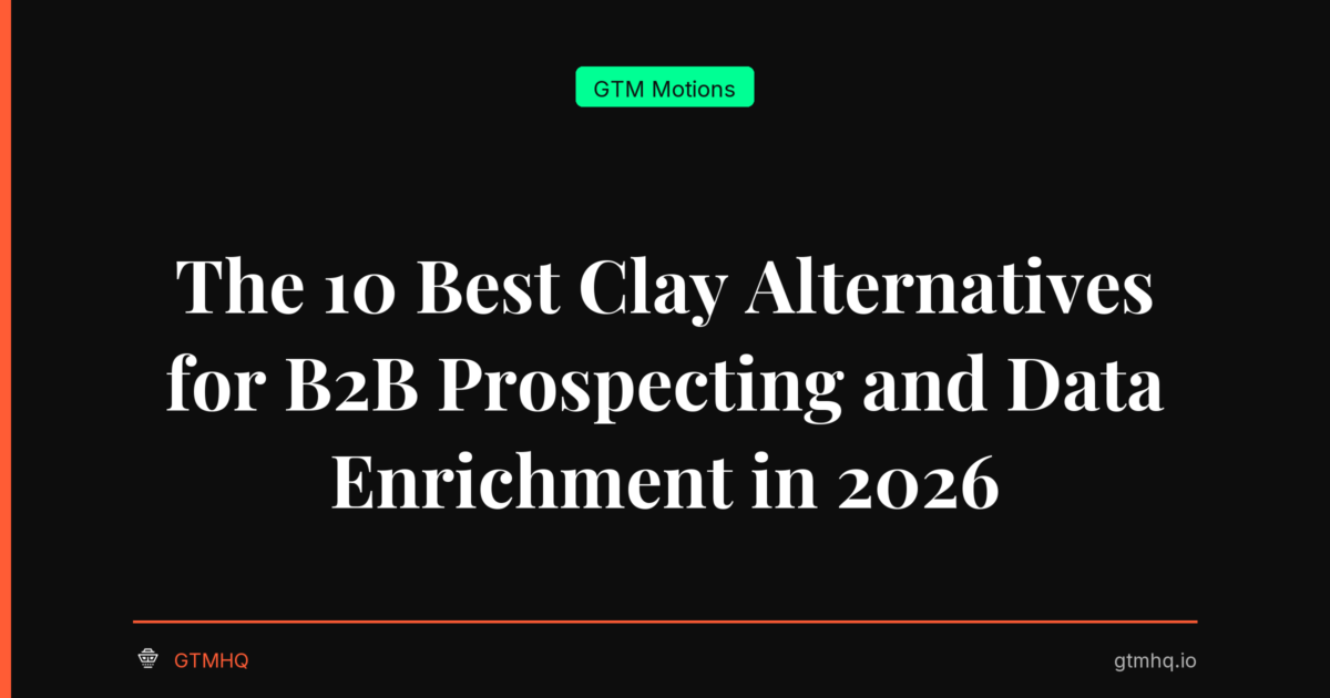 The 10 Best Clay Alternatives for B2B Prospecting and Data Enrichment in 2026