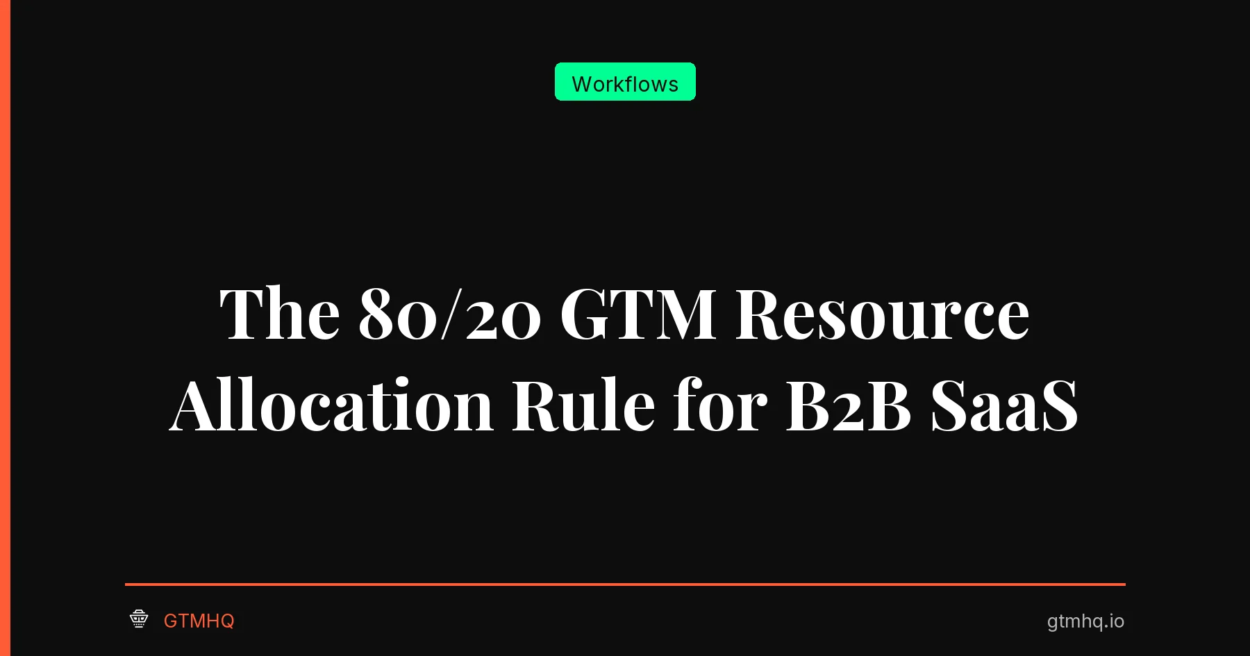 The 80/20 GTM Resource Allocation Rule for B2B SaaS