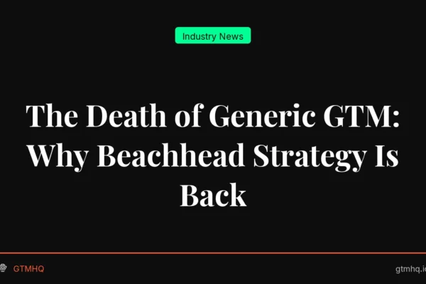 The Death of Generic GTM: Why Beachhead Strategy Is Back