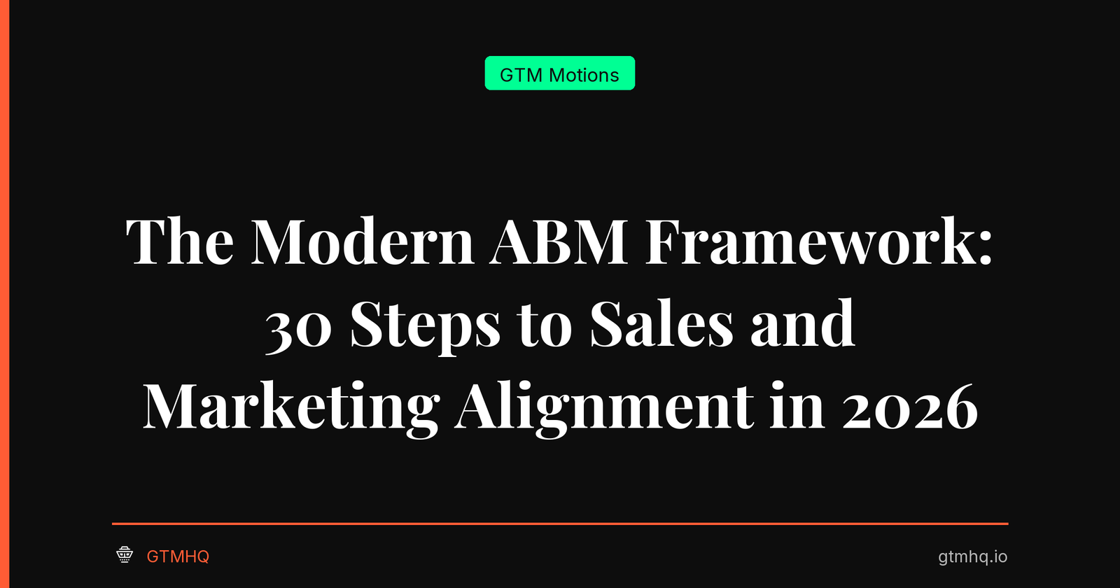 The Modern ABM Framework: 30 Steps to Sales and Marketing Alignment in 2026