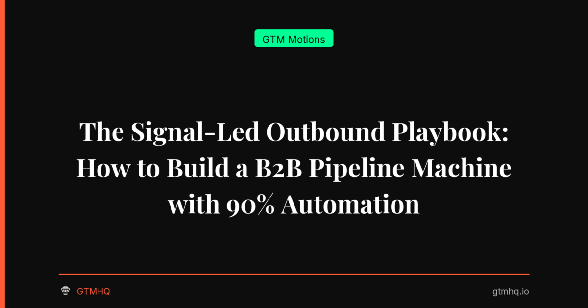 The Signal-Led Outbound Playbook: How to Build a B2B Pipeline Machine with 90% Automation