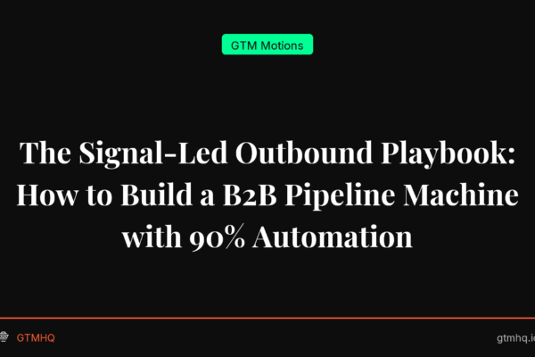 The Signal-Led Outbound Playbook: How to Build a B2B Pipeline Machine with 90% Automation