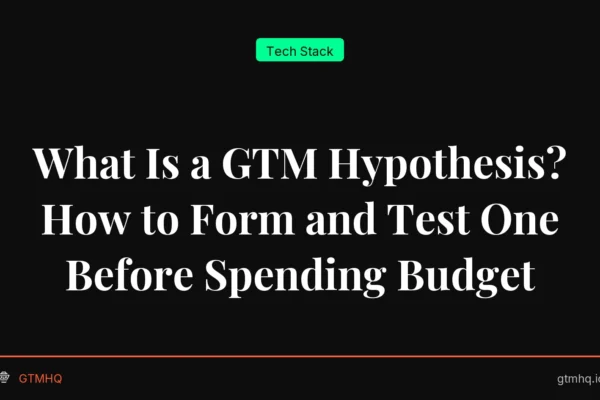 What Is a GTM Hypothesis? How to Form and Test One Before Spending Budget