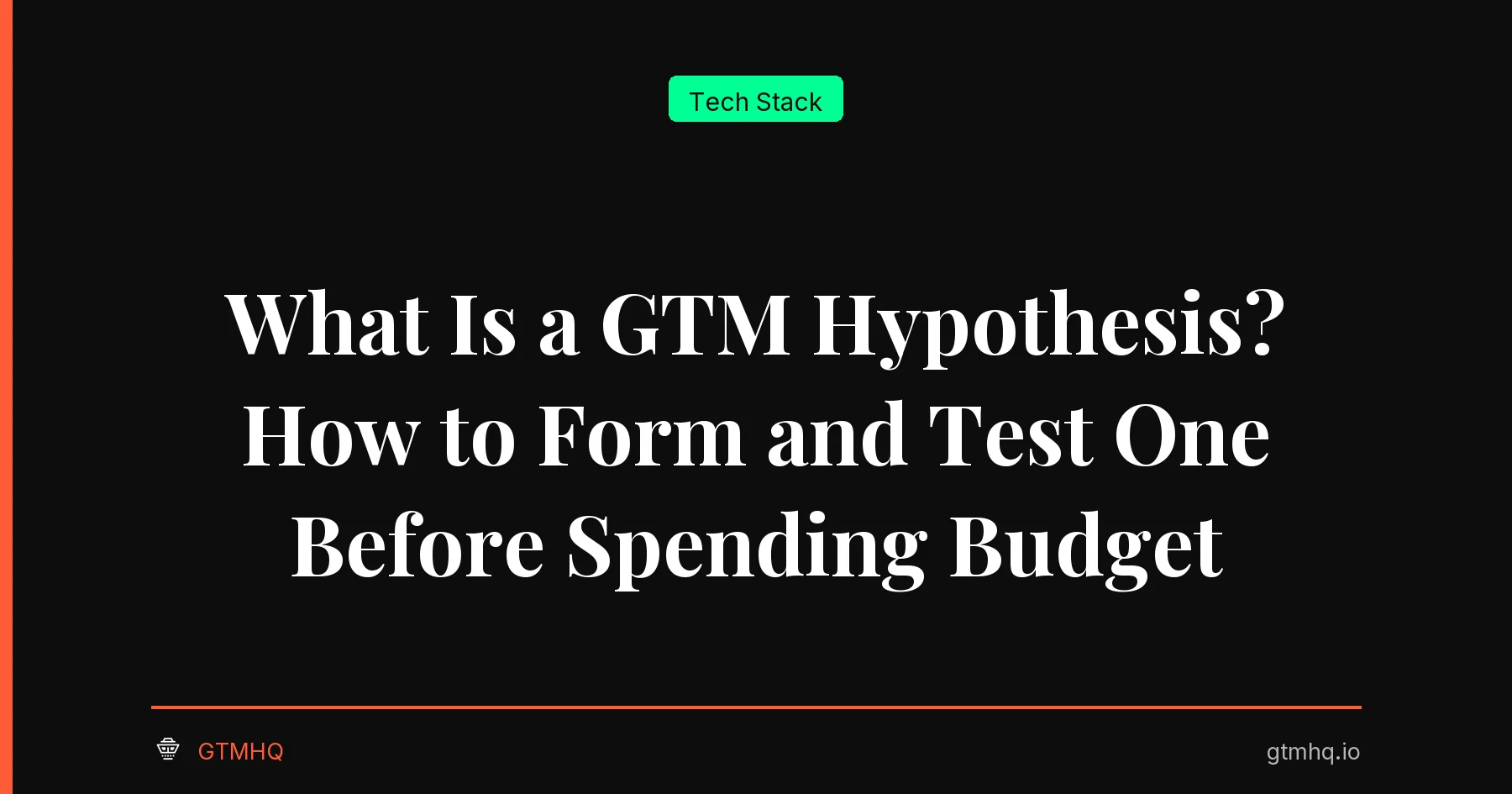What Is a GTM Hypothesis? How to Form and Test One Before Spending Budget
