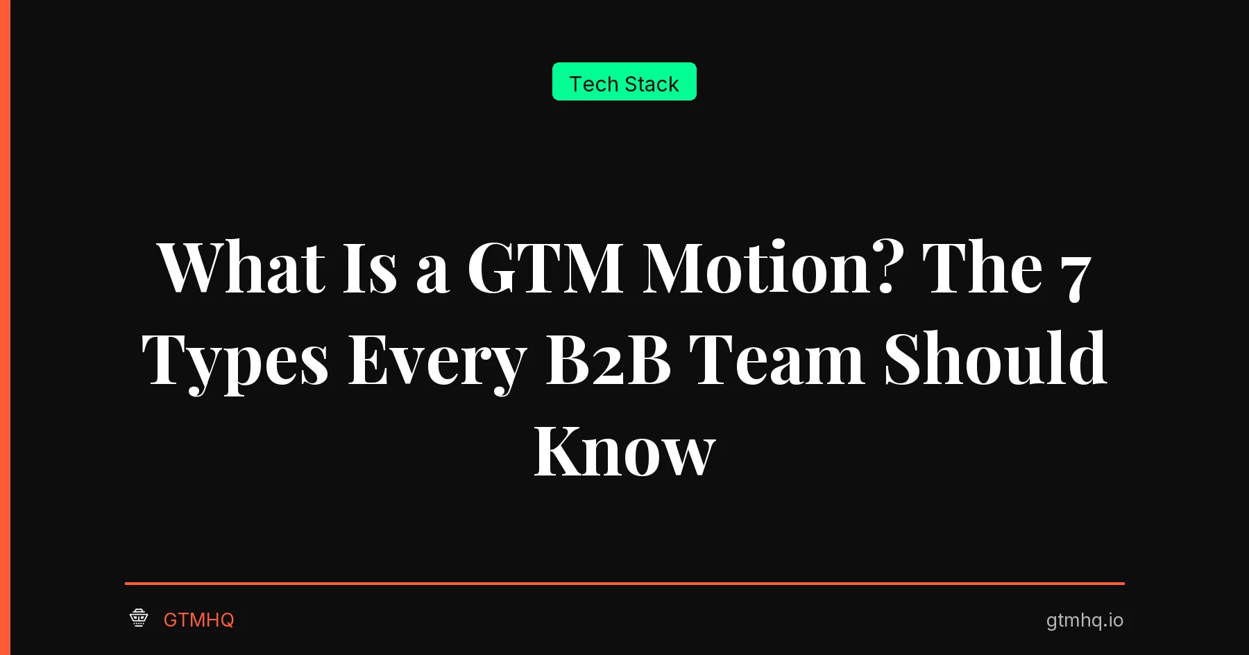 What Is a GTM Motion? The 7 Types Every B2B Team Should Know