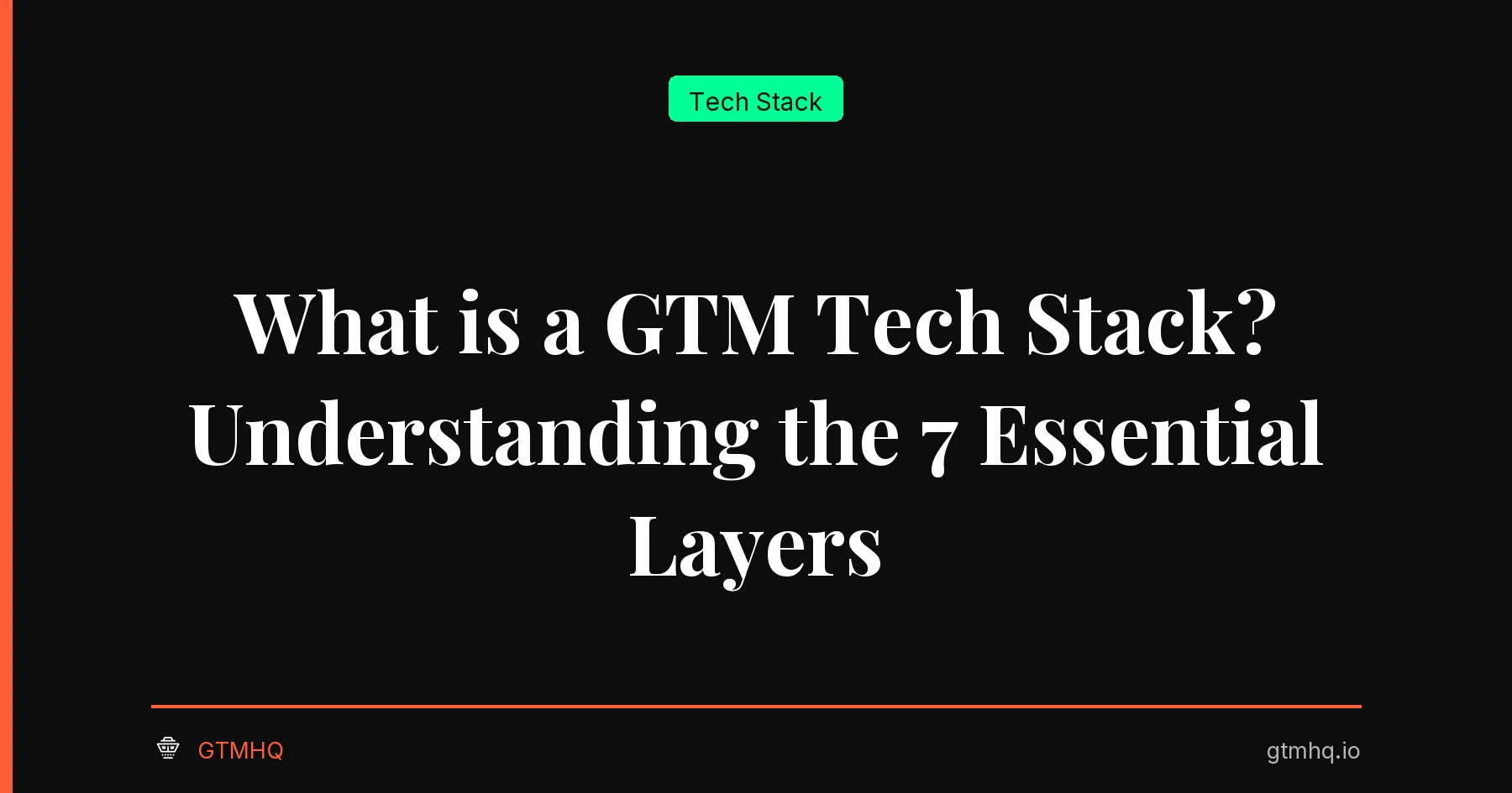 What is a GTM Tech Stack? Understanding the 7 Essential Layers