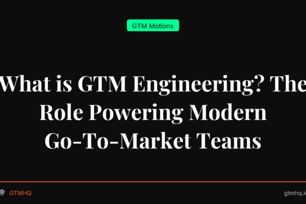 What is GTM Engineering? The Role Powering Modern Go-To-Market Teams