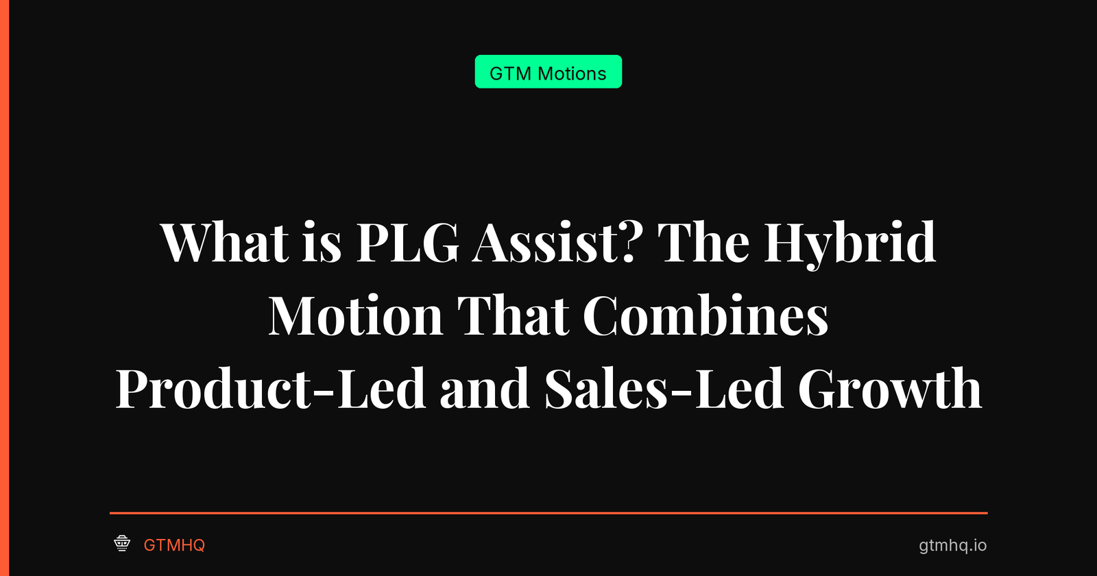 What is PLG Assist? The Hybrid Motion That Combines Product-Led and Sales-Led Growth