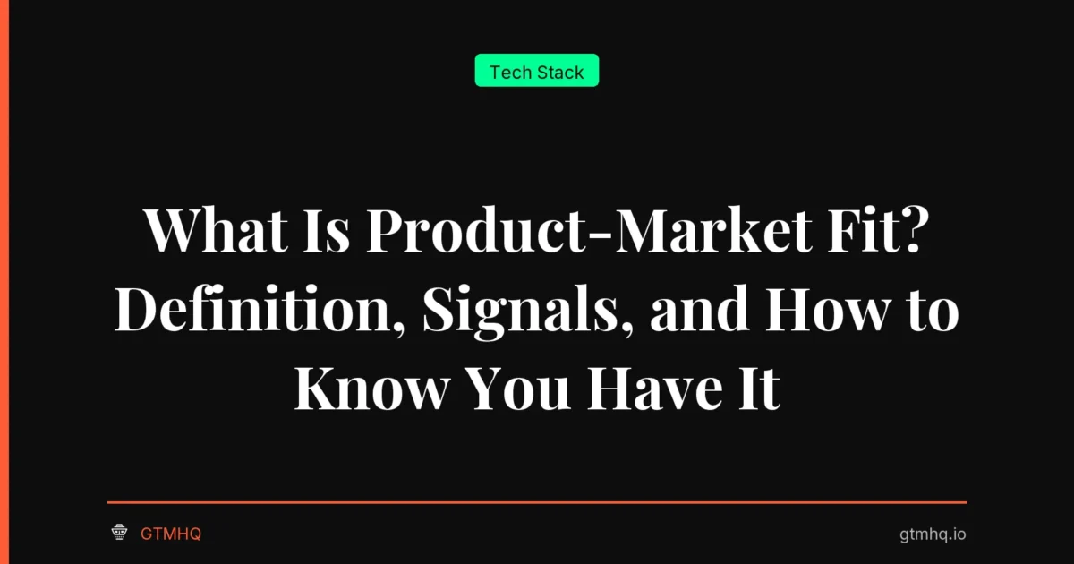 What Is Product-Market Fit? Definition, Signals, and How to Know You Have It