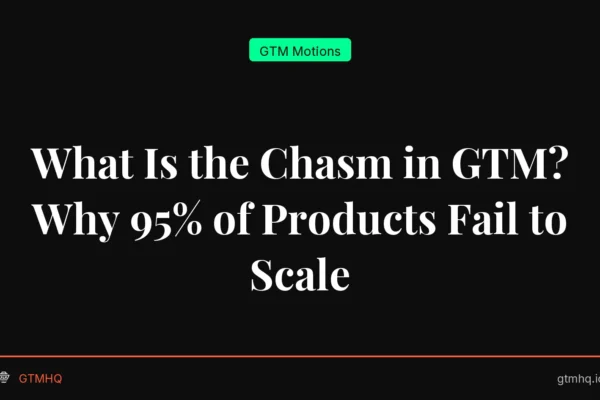 What Is the Chasm in GTM? Why 95% of Products Fail to Scale