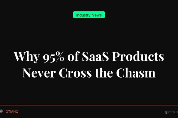 Why 95% of SaaS Products Never Cross the Chasm