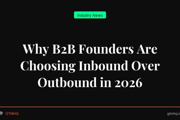 Why B2B Founders Are Choosing Inbound Over Outbound in 2026