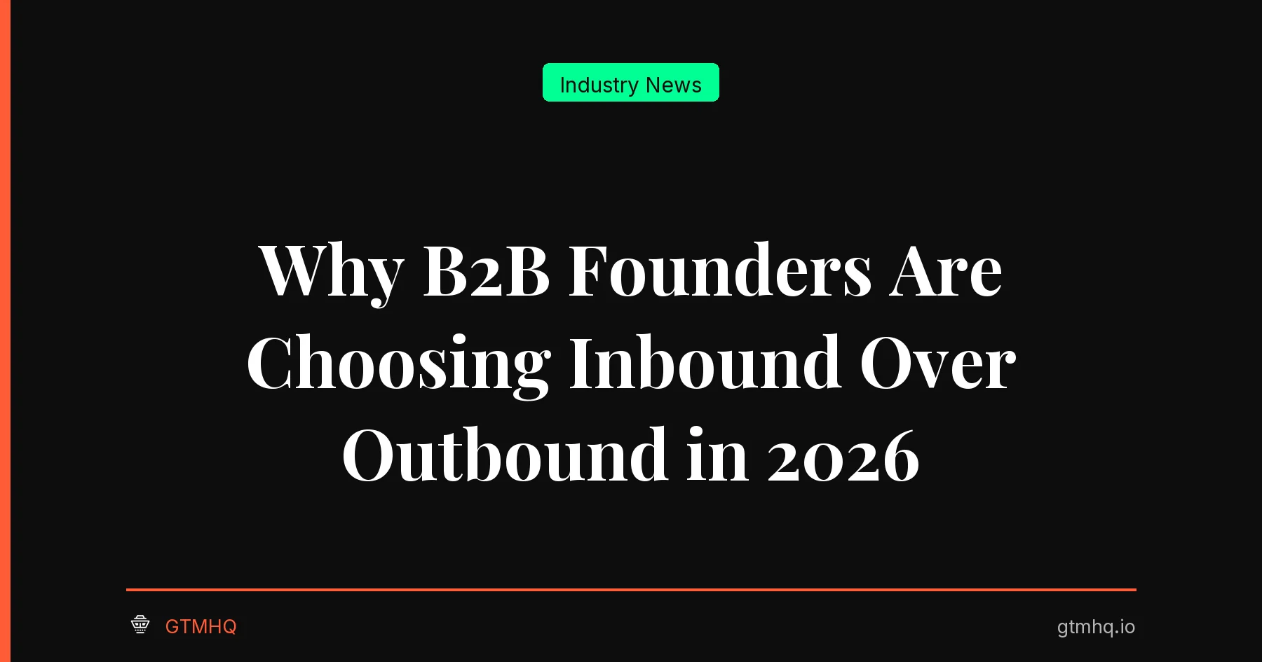 Why B2B Founders Are Choosing Inbound Over Outbound in 2026